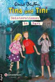 Title: Tina und Tini, Band 09: Geisterstimmen im Park, Author: Enid Blyton