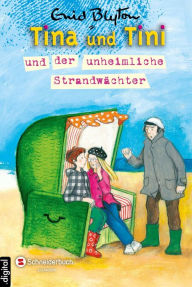 Title: Tina und Tini, Band 11: Tina und Tini und der unheimliche Strandwächter, Author: Enid Blyton