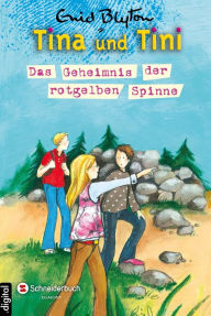 Title: Tina und Tini, Band 14: Das Geheimnis der rotgelben Spinne, Author: Enid Blyton