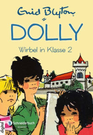 Title: Dolly, Band 02: Wirbel in Klasse 2, Author: Enid Blyton