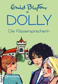 Title: Dolly, Band 04: Die Klassensprecherin, Author: Enid Blyton