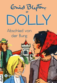 Title: Dolly, Band 06: Abschied von der Burg, Author: Enid Blyton