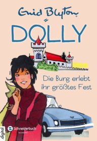 Title: Dolly, Band 09: Die Burg erlebt ihr größtes Fest, Author: Enid Blyton