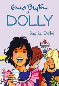 Title: Dolly, Band 18: Sag ja, Dolly!, Author: Enid Blyton