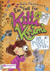 Title: Ein Fall für Kitti Krimi, Band 04: Der Pudel-Spuk, Author: Kate Pankhurst