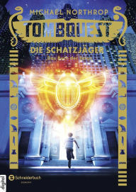 Title: Tombquest - Die Schatzjäger, Band 01: Das Buch der Toten, Author: Michael Northrop