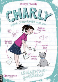 Title: Charly - Meine Chaosfamilie und ich, Band 02: (Schul)flurgeflüster, Author: Tamsyn Murray