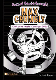 Title: Max Crumbly, Band 02: Schule und andere schwarze Löcher, Author: Rachel Renée Russell