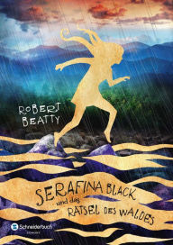 Title: Serafina Black, Band 03: und das Rätsel des Waldes, Author: Robert Beatty