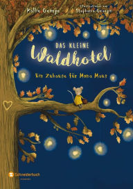 Title: Das kleine Waldhotel, Band 01: Ein Zuhause für Mona Maus, Author: Kallie George