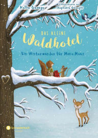 Title: Das kleine Waldhotel, Band 02: Ein Winterwunder für Mona Maus, Author: Kallie George