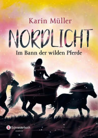 Title: Nordlicht, Band 02: Im Bann der wilden Pferde, Author: Karin Müller