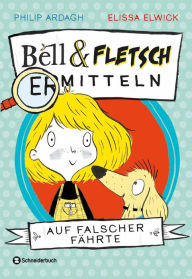 Title: Bell und Fletsch - Auf falscher Fährte, Author: Philip Ardagh