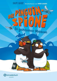 Title: Die Pinguin-Spione - In geheimer Mission, Author: Sam Hay