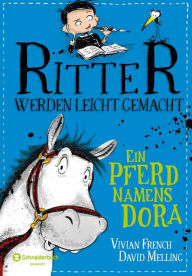 Title: Ritter werden leicht gemacht - Ein Pferd namens Dora, Author: Vivian French