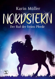 Title: Nordstern - Der Ruf der freien Pferde, Author: Karin Müller