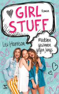 Title: Girl Stuff - Mädchen gewinnen gegen Jungs, Author: Lisi Harrison