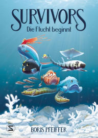 Title: Survivors - Die Flucht beginnt: Die Flucht beginnt, Author: Boris Pfeiffer