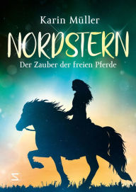 Title: Nordstern - Der Zauber der freien Pferde, Author: Karin Müller