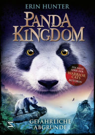Title: Panda Kingdom - Gefährliche Abgründe, Author: Erin Hunter