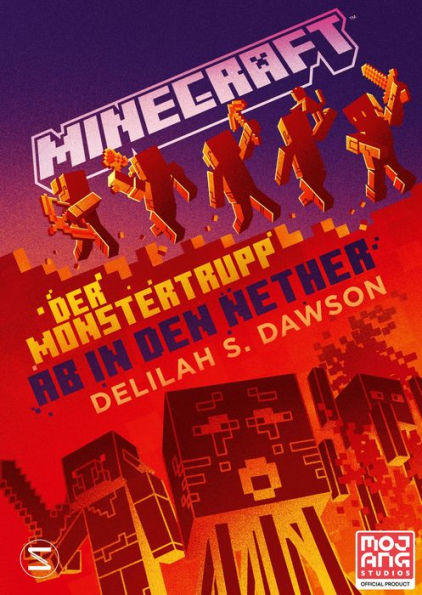 Minecraft - Der Monstertrupp: Ab in den Nether: Ein offizieller Minecraft-Roman