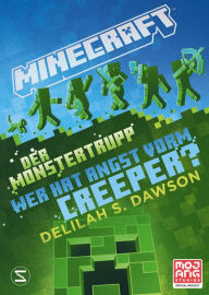 Title: Minecraft - Der Monstertrupp: Wer hat Angst vorm Creeper?: Ein offizieller Minecraft-Roman Für Minecraft-Fans ab 12 Jahren, Author: Delilah S. Dawson