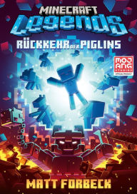 Title: Minecraft Legends - Rückkehr der Piglins: Ein offizieller Minecraft-Roman zum neuen Spiel Für Minecraft-Fans ab 12 Jahren, Author: Matt Forbeck