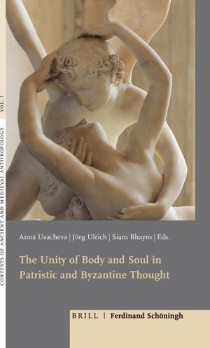 The Unity of Body and Soul in Patristic and Byzantine Thought