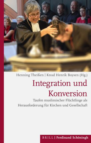 Integration und Konversion: Taufen muslimischer Fluchtlinge als Herausforderung fur Kirchen und Gesellschaft