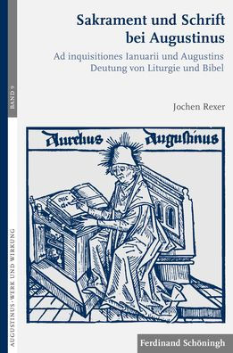 Sakrament und Schrift bei Augustinus: Ad inquisitiones Ianuarii und Augustins Deutung von Liturgie und Bibel