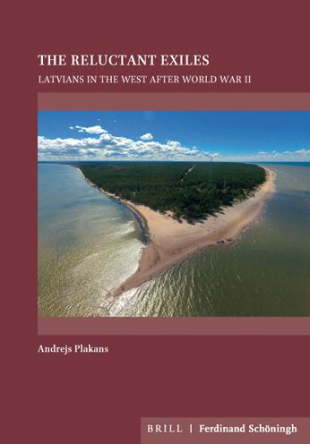The Reluctant Exiles: Latvians in the West after World War II