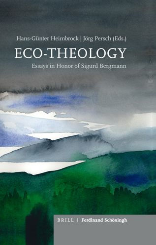 Eco-Theology: Essays in Honor of Sigurd Bergmann