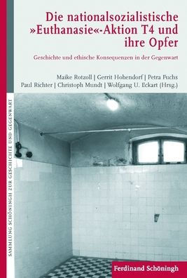 Die Nationalsozialistische Euthanasie-Aktion T 4 Und Ihre Opfer: Geschichte Und Ethische Konsequenzen Fï¿½r Die Gegenwart