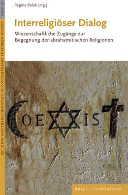 Interreligioser Dialog: Wissenschaftliche Zugange zur Begegnung der abrahamitischen Religionen