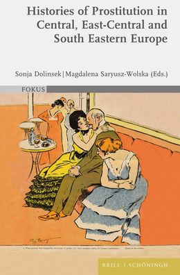 Histories of Prostitution in Central, East Central and South Eastern Europe