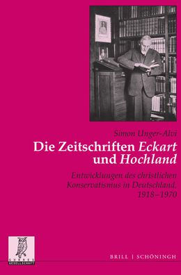 Die Zeitschriften 'Eckart' und 'Hochland': Entwicklungen des christlichen Konservatismus in Deutschland, 1918 - 1970