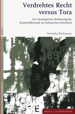 Verdrehtes Recht versus Tora: Zur theologischen Bedeutung der Gesetzesthematik im hebraischen Esterbuch