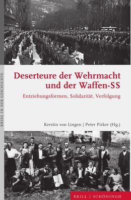 Deserteure der Wehrmacht und der Waffen-SS: Entziehungsformen, Solidaritat, Verfolgung