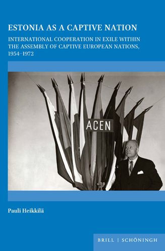 Estonia as a Captive Nation: International Cooperation in Exile within the Assembly of Captive European Nations, 1954-1972