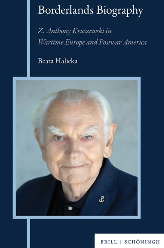 Borderlands Biography: Z. Anthony Kruszewski in Wartime Europe and Postwar America