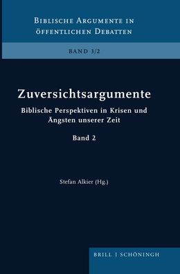 Zuversichtsargumente: Biblische Perspektiven in Krisen und Angsten unserer Zeit. Band 2