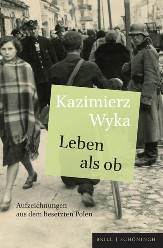 Leben als ob: Aufzeichnungen aus dem besetzten Polen. Aus dem Polnischen von Lothar Quinkenstein