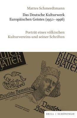 Das Deutsche Kulturwerk Europaischen Geistes (1950-1996): Portrat eines volkischen Kulturvereins und seiner Schriften