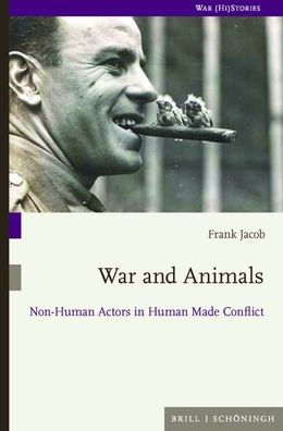 War and Animals: Non-Human Actors in Human Made Conflict