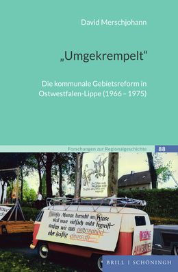 'Umgekrempelt': Die kommunale Gebietsreform in Ostwestfalen-Lippe (1966-1975)