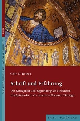 Schrift und Erfahrung: Die Konzeption und Begrundung des kirchlichen Bibelgebrauchs in der neueren orthodoxen Theologie