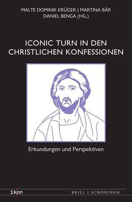 Iconic Turn in den christlichen Konfessionen: Erkundungen und Perspektiven