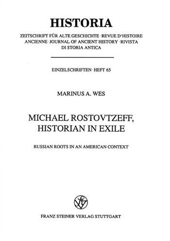 Michael Rostovtzeff, Historian in Exile: Russian Roots in an American Context