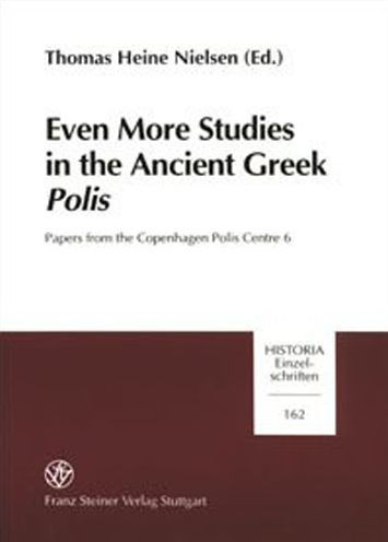 Even More Studies in the Ancient Greek Polis: Papers from the Copenhagen Polis Centre