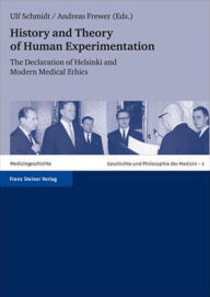 Title: History and Theory of Human Experimentation: The Declaration of Helsinki and Modern Medical Ethics, Author: Andreas Frewer